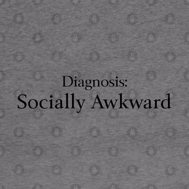 Diagnosis: Socially Awkward by EclecticWarrior101